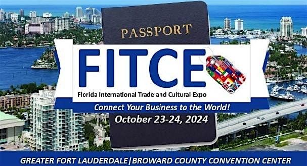 FITCE 2024 - Florida International Trade & Cultural Expo