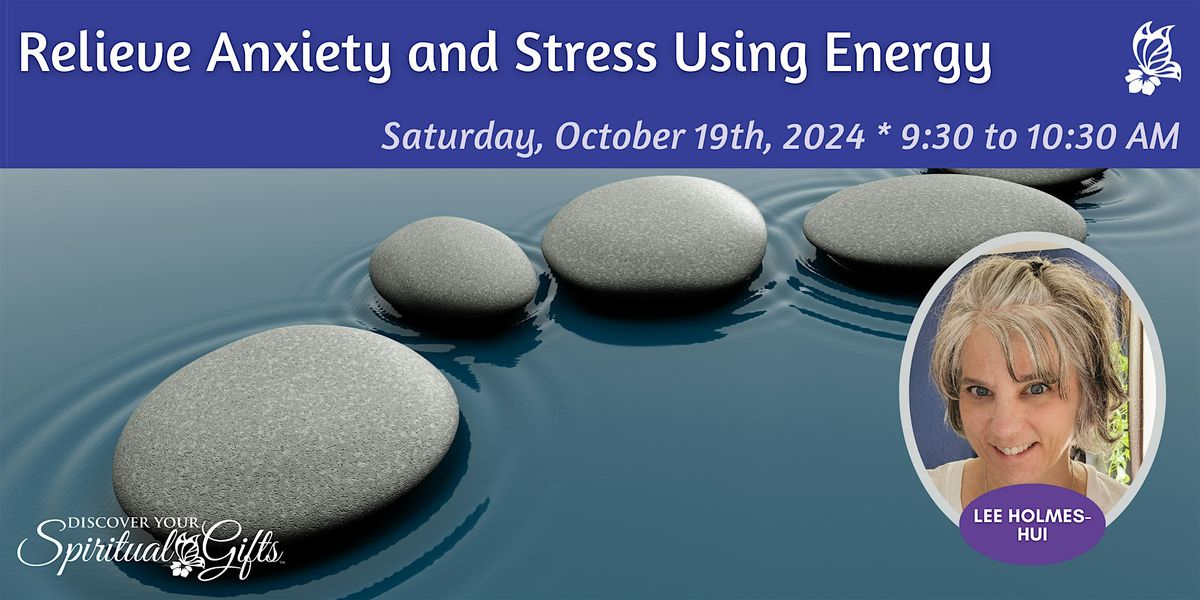 Relieve Anxiety and Stress Using Energy