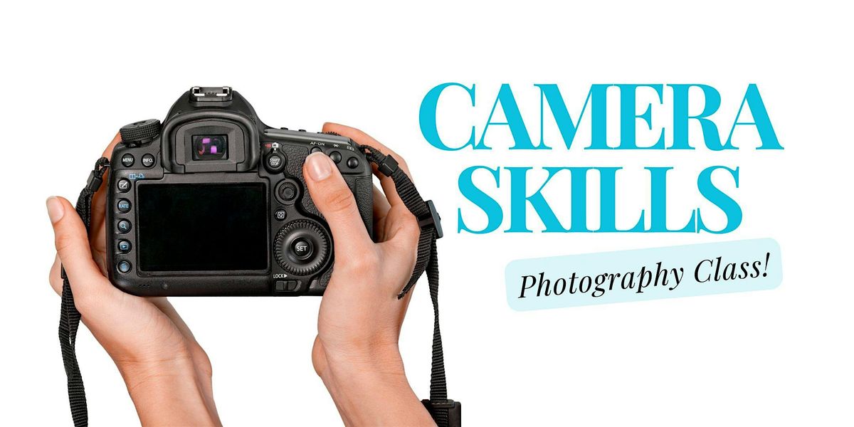 Camera Skills Photography Class