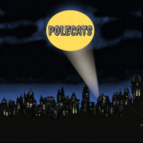 POLECATS LIVE!!!