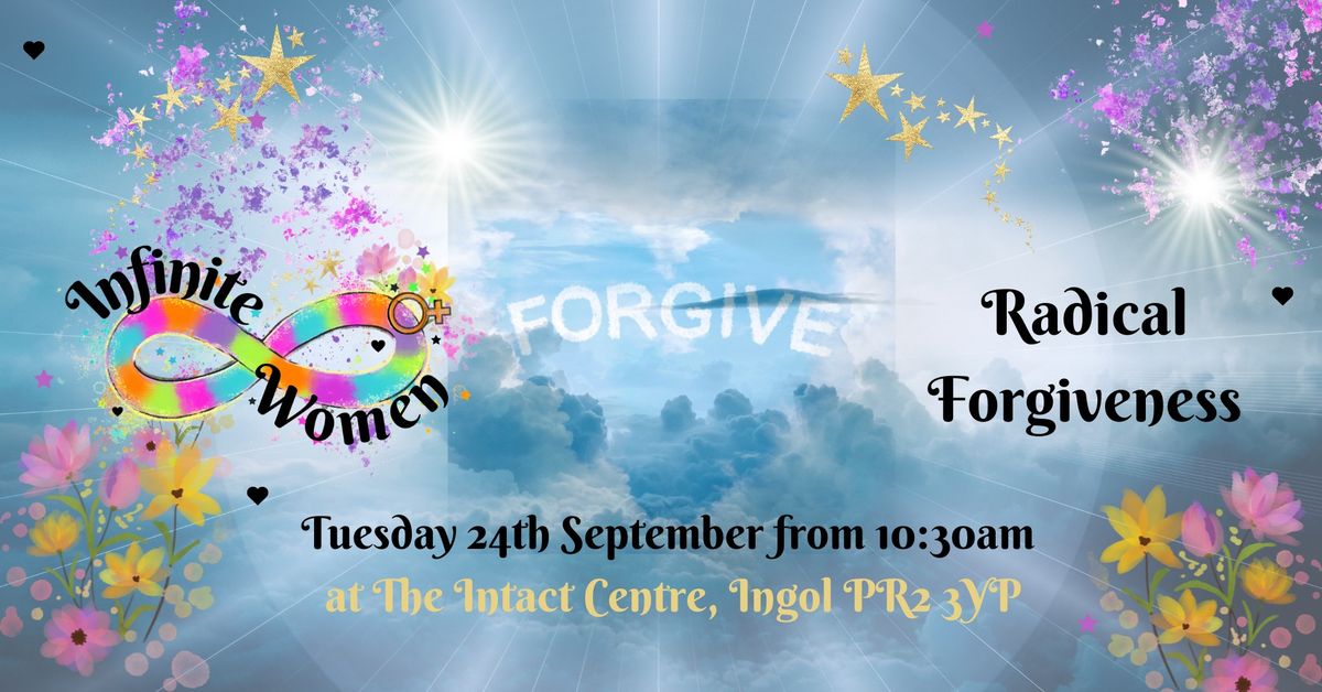 Infinite Women - Radical Forgiveness & Reiki with Karen Martyniuk on Tue 24\/09 at The Intact Centre