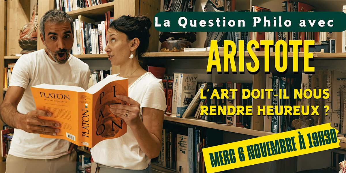 La Question philo avec ARISTOTE : "L\u2019art doit-il nous rendre heureux ?"