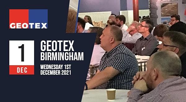 GEOTEX Birmingham 2021 - Ground Engineering Seminar