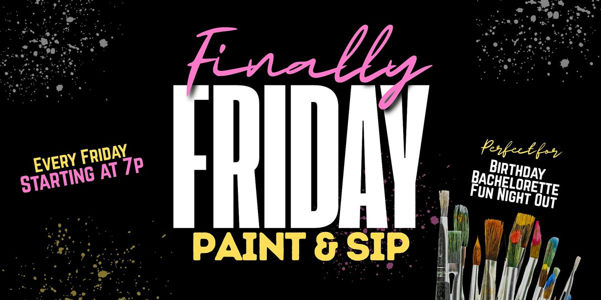 Finally Friday Paint & Sip Party