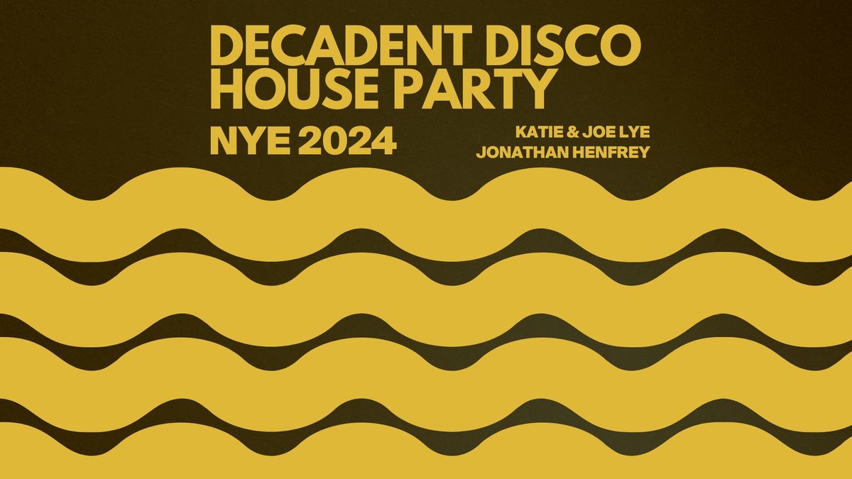 NYE 2024: Decadent Disco House Party