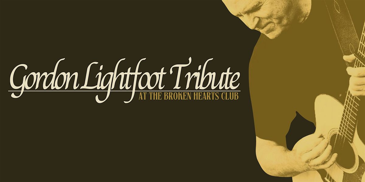 John Paul Byrne\u2019s Gordon Lightfoot Tribute Show  @ The Broken Hearts Club