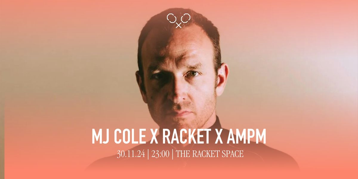 Racket Space & AMPM Presents: MJ Cole