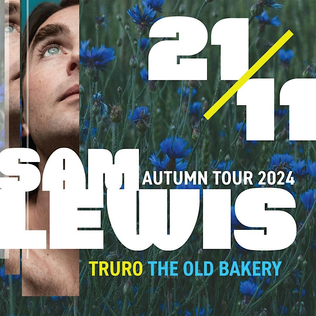 Old Bakery Studios Sam Lewis Returns To Truro - Don't Miss It!