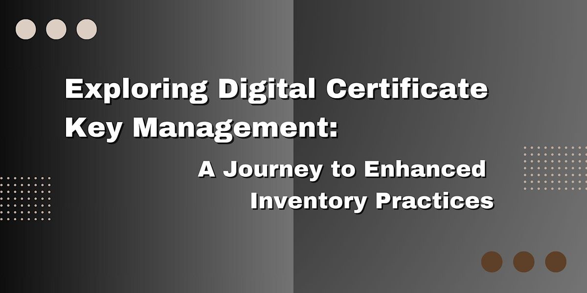 Exploring Digital Certificate Key Management