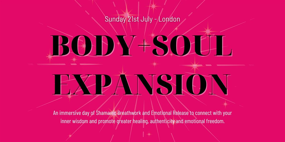 BODY+SOUL EXPANSION: Shamanic Breathwork + Emotional Release - London