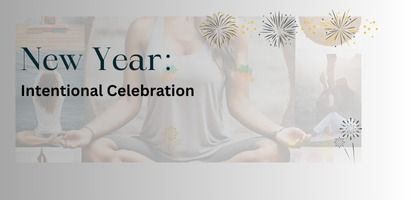 New Year: Intentional Celebration(Yoga, Vision Board, Meditation)