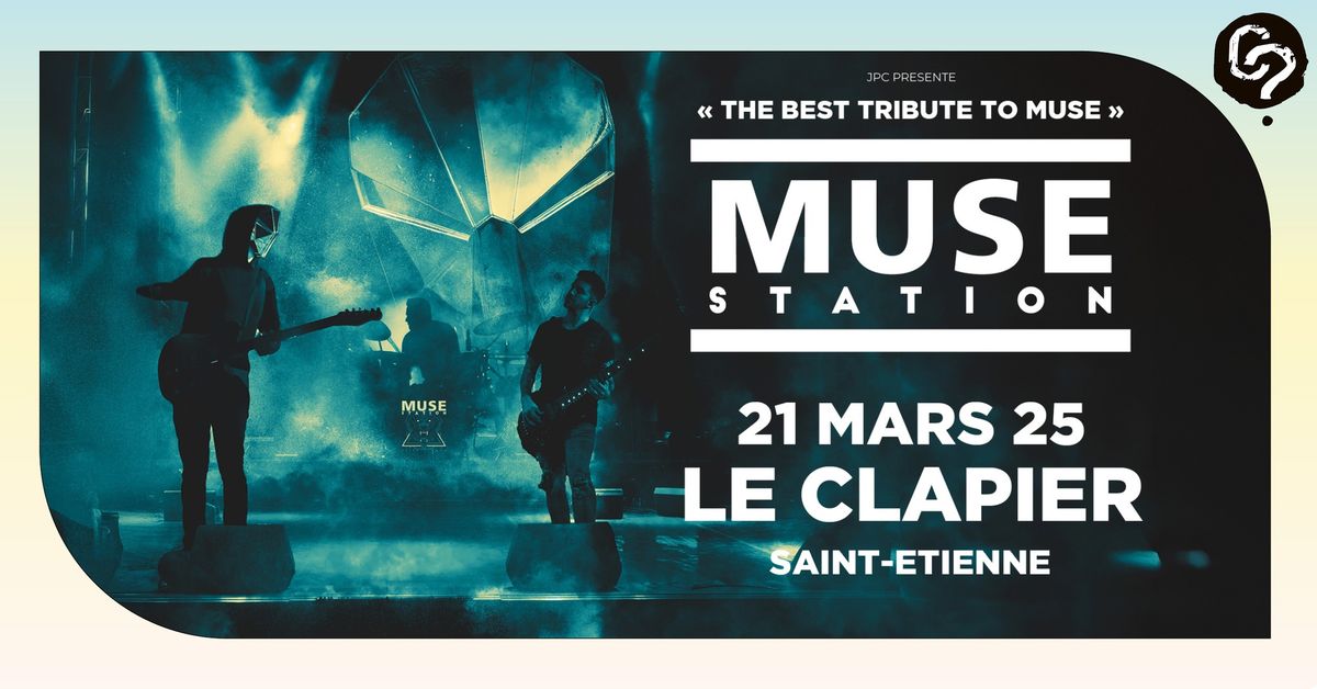 MUSE STATION \u2022 Vendredi 21 mars \u2022 Le Clapier Saint-Etienne