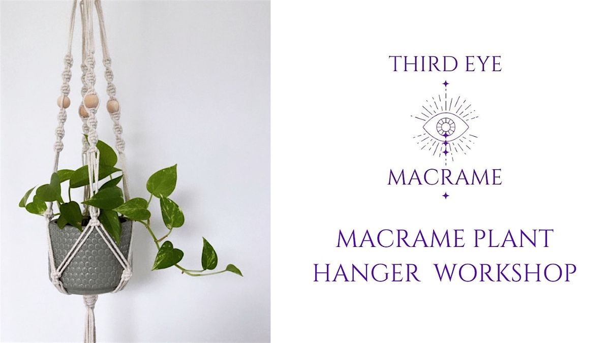Macrame Plant Hanger Workshop with Third Eye Macrame