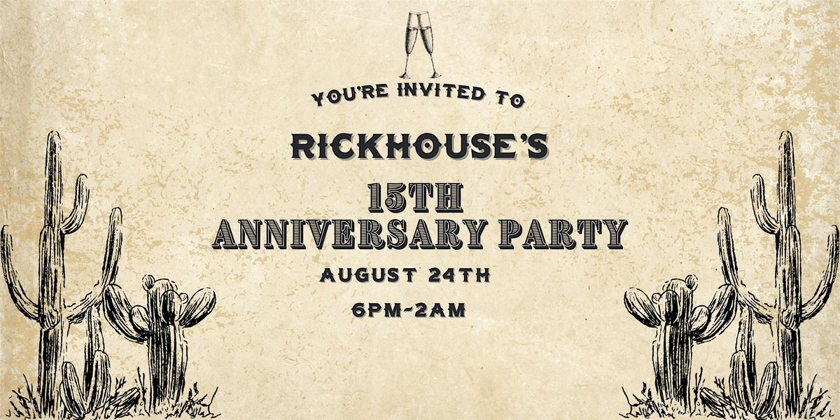 Rickhouse's 15th Anniversary Party