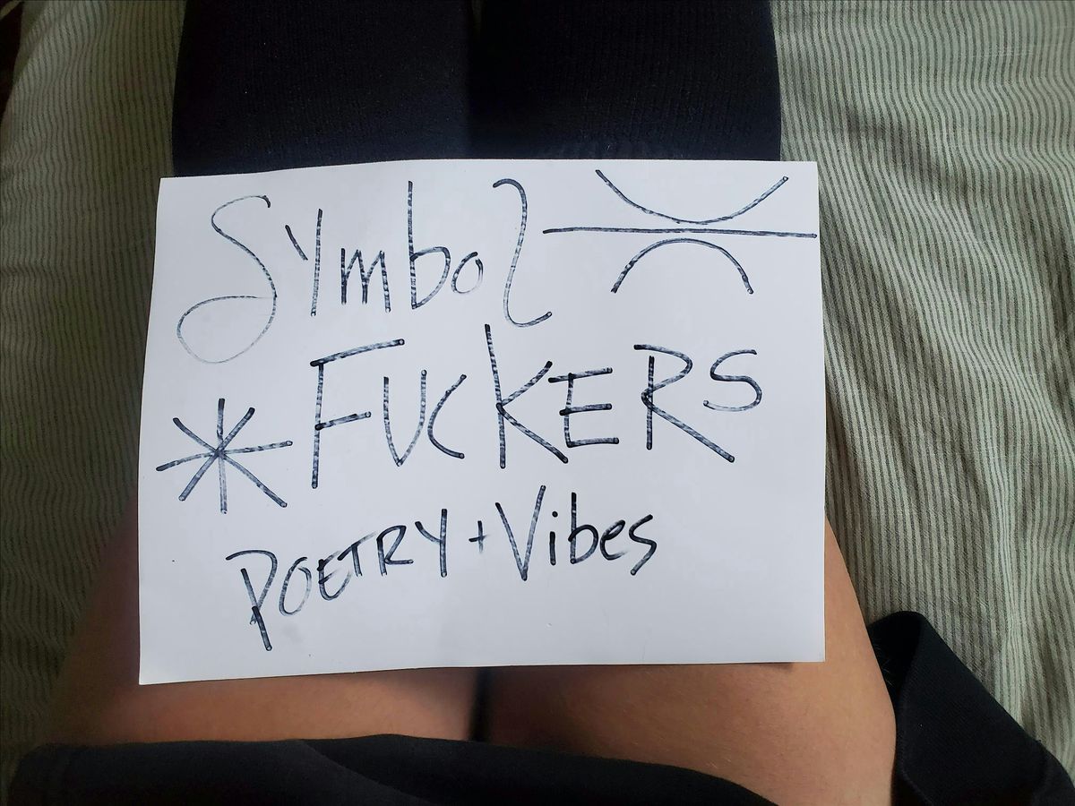 SYMBOL FUCKERS \/\/ Poetry w\/ Sugar, Aboyade, May, Pickell