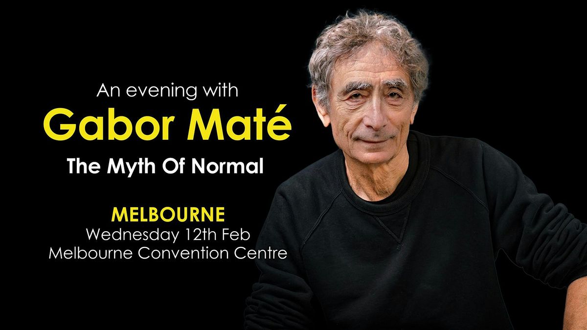 An Evening with Gabor Mate Melbourne: The Myth of Normal