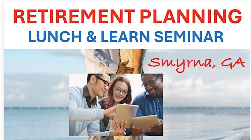 Retirement Planning Seminar (Smyrna, GA) (August 2024)