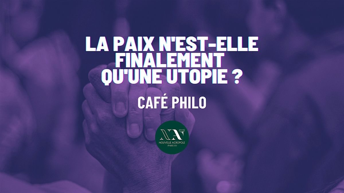 Caf\u00e9 philo :  La paix n'est-elle finalement qu'une utopie ?