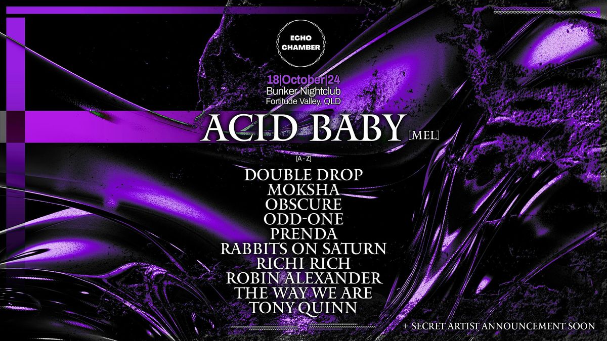 Echo Chamber (BNE) Presents ACID BABY From Melbourne