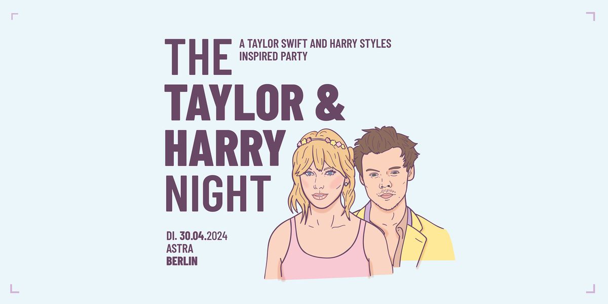 The Taylor & Harry Night \/\/ Astra Berlin