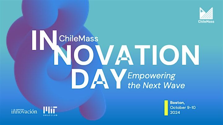 ChileMass Innovation Day 2024: Empowering the Next Wave