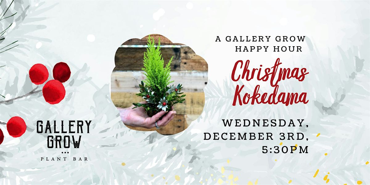 Christmas Kokedama: A Gallery Grow Happy Hour Workshop