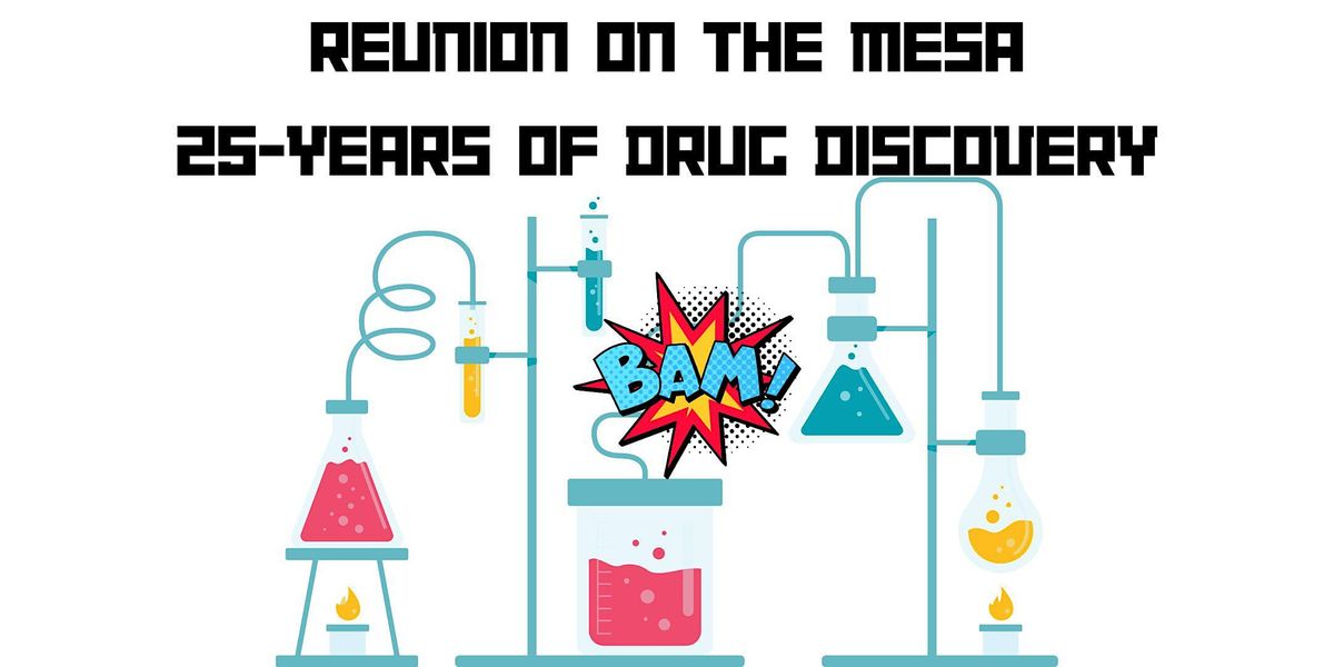 Reunion on the Mesa: 25 years of drug discovery