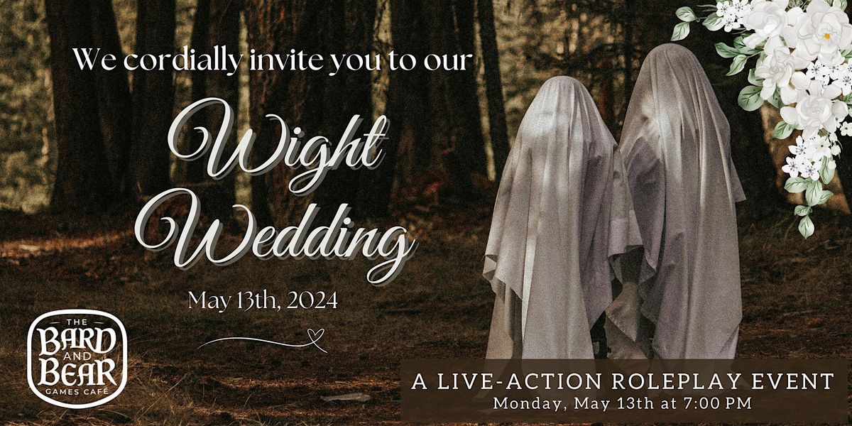 Wight Wedding: A Live-Action Roleplay Night