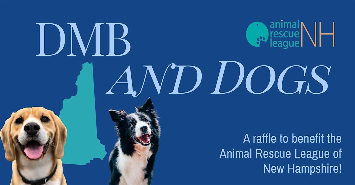 DMB and Dogs: A Raffle to Benefit the Animal Rescue League of NH