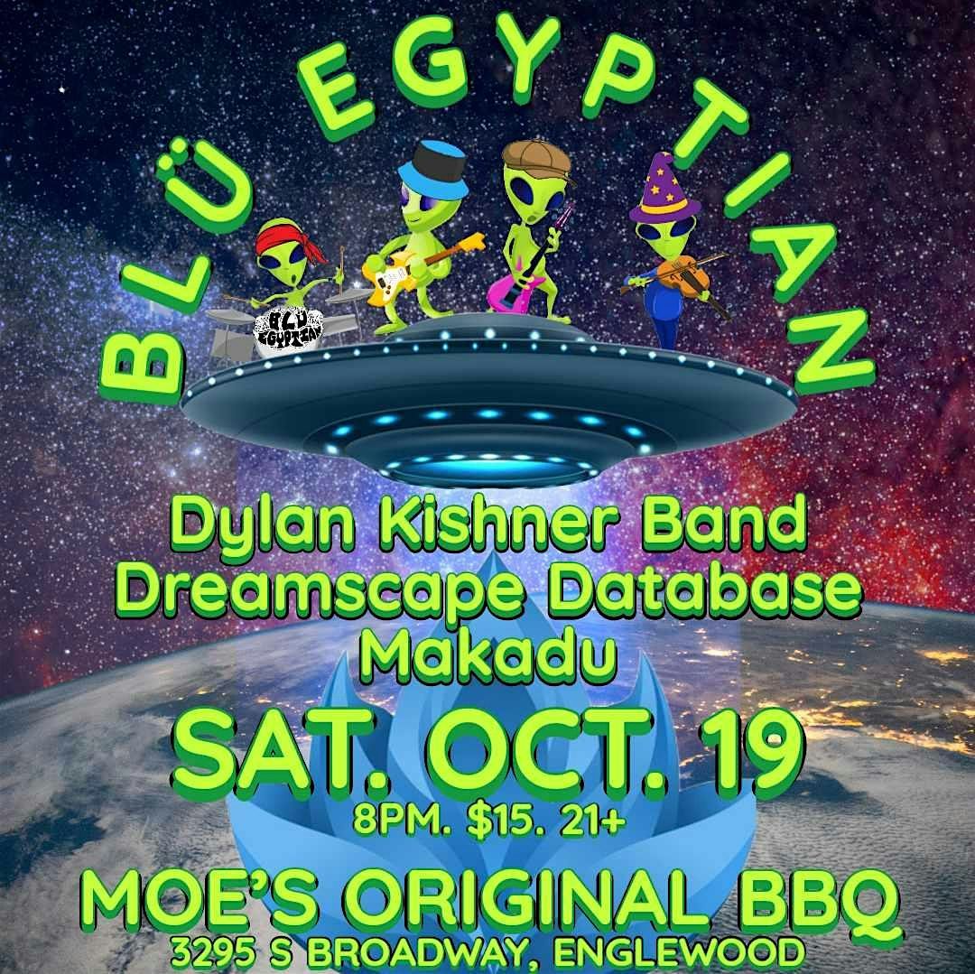 Bl\u00fc Egyptian w\/ Dylan Kishner Band + Dreamspace Database + Makadu