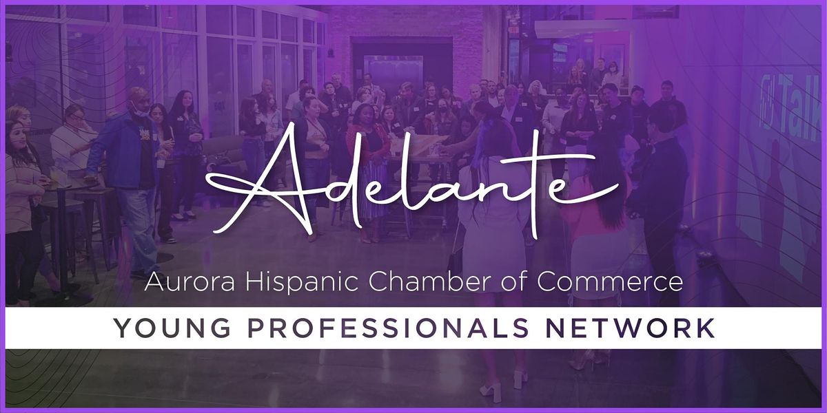 Aurora Hispanic Chamber of Commerce Young Professionals Mixer