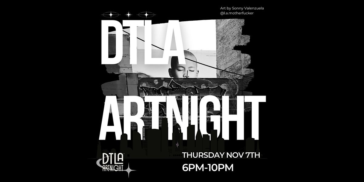 DTLA ArtNight- November 7th