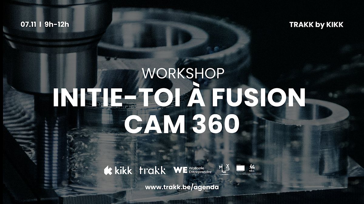 WORKSHOP - Initie-moi \u00e0 Fusion CAM 360