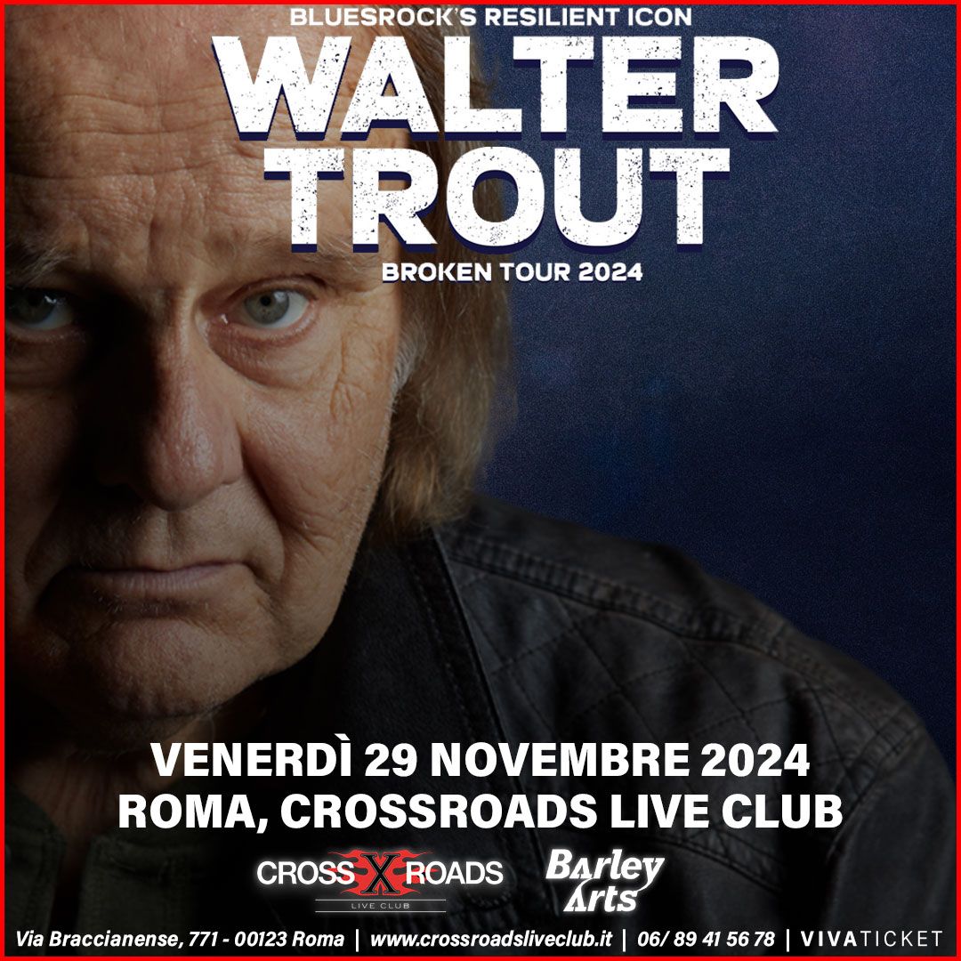 Walter Trout "Broken Tour 2024" | Roma, CrossRoads Live Club