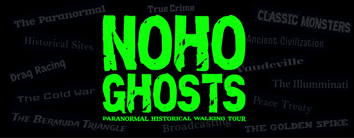 Noho Ghosts, a paranormal historical walking tour of NoHo Arts  District