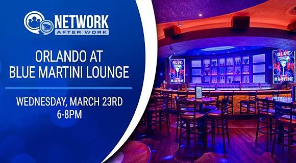 Network After Work Orlando at Blue Martini Lounge