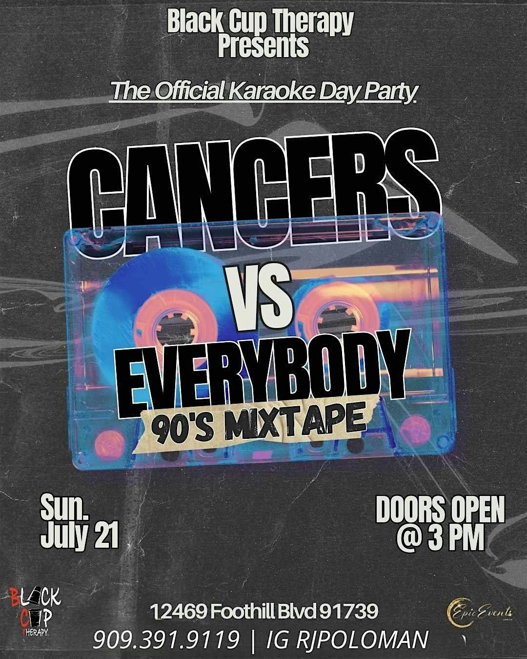 CANCERS VS EVERYBODY 90'S MIXTAPE EDITION KARAOKE DAY PARTY