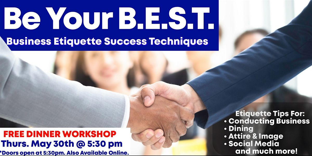Be Your B.E.S.T.: Business Etiquette Success Techniques