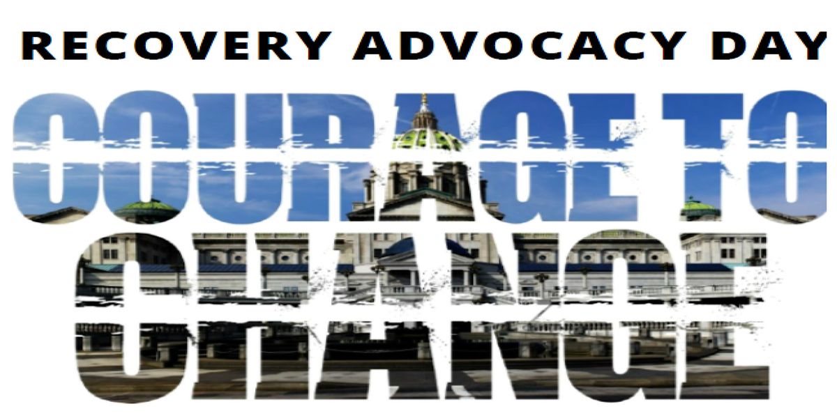 Courage to Change - Recovery Advocacy Day