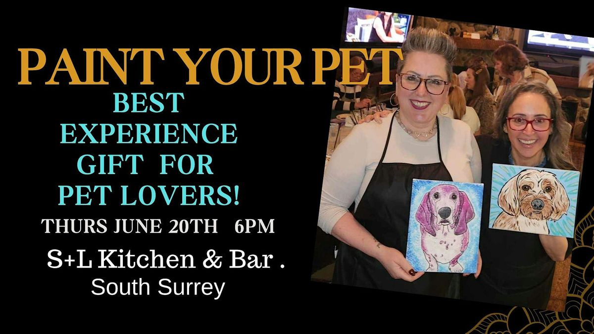 Paint Your Pet! Yes you CAN! in South Surrey at S+L Kitchen & Bar