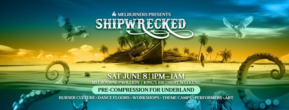 Melburners presents: Shipwrecked, an Underland Pre-compression