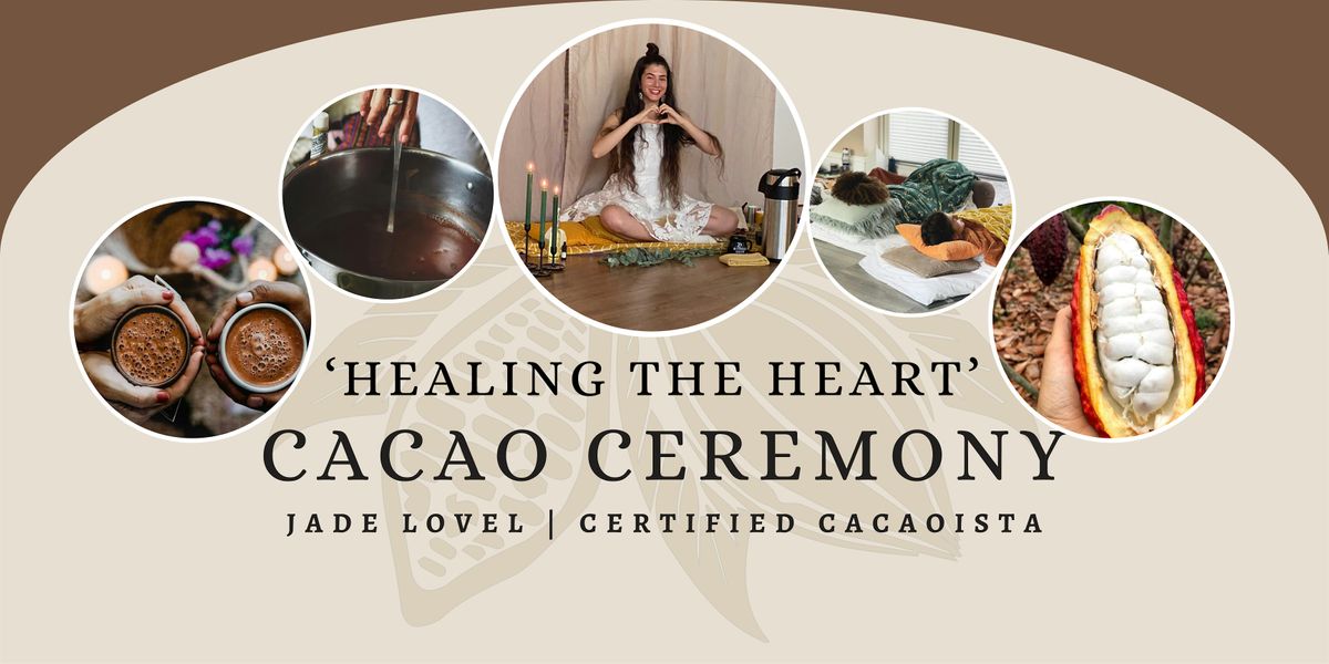 Copy of Sacred Cacao Ceremony: Healing The Heart