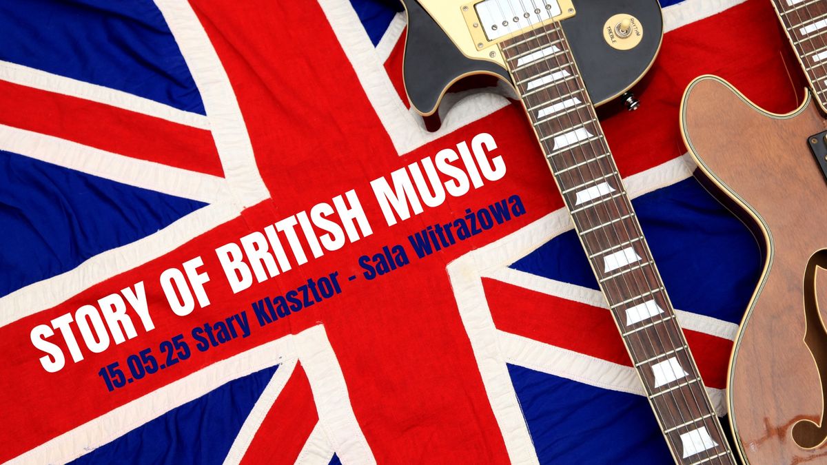 STORY OF BRITISH MUSIC w Starym Klasztorze!