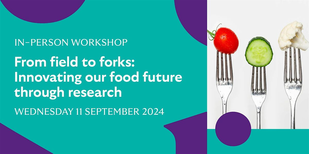 From field to forks: Innovating our food future through research