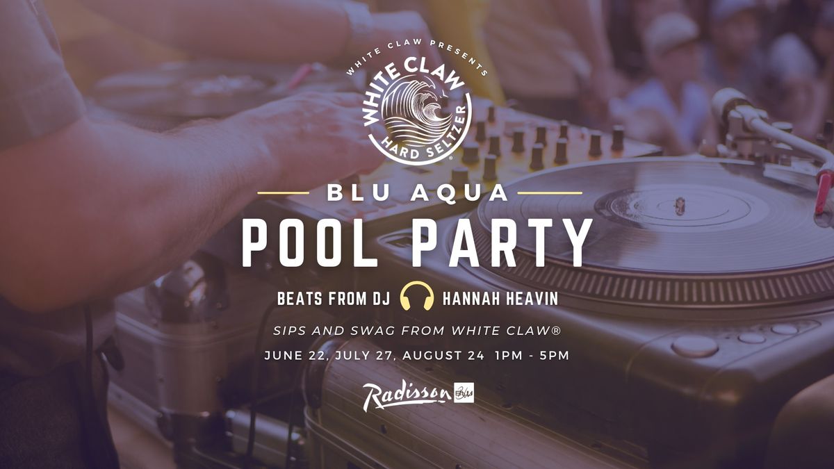 White Claw Presents Blu Aqua Pool Party
