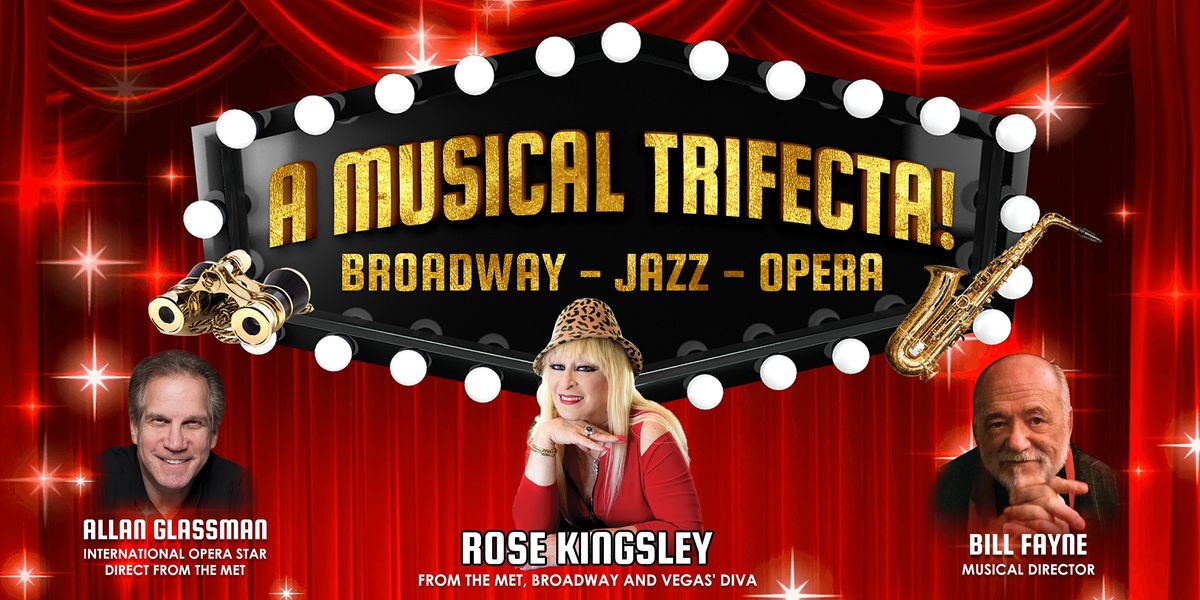 A Musical Trifecta! Broadway - Jazz - Opera
