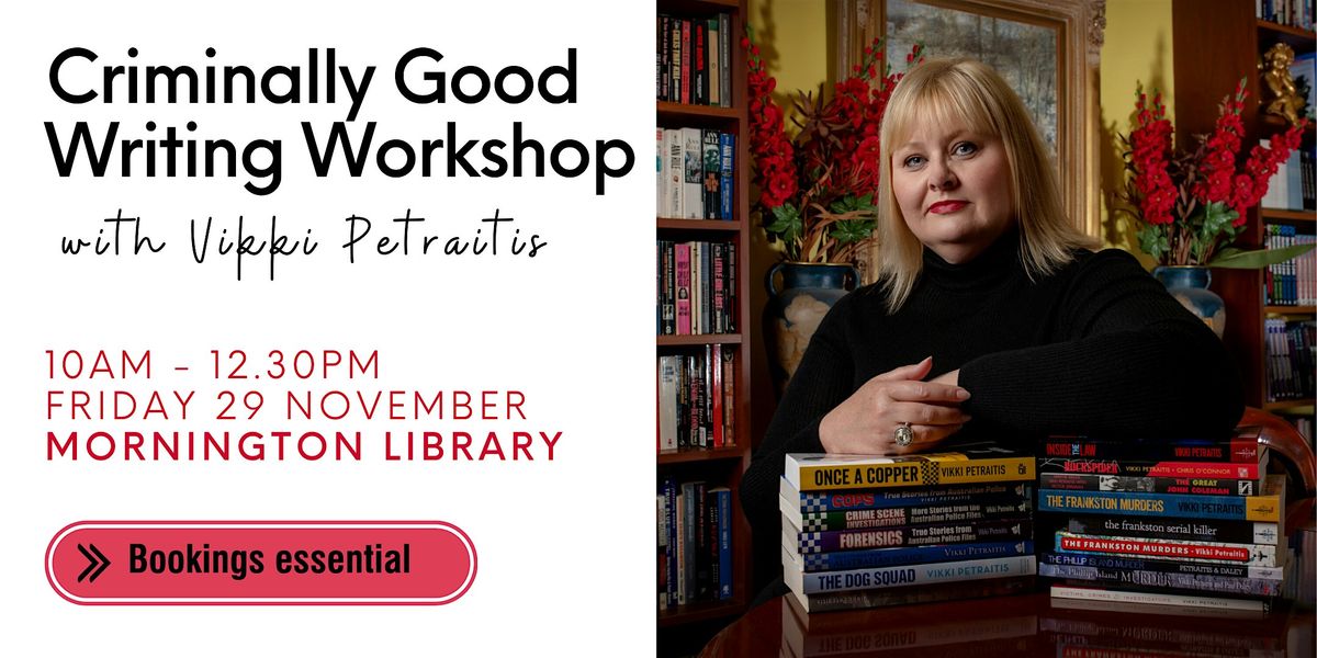 Criminally good writing: A workshop with Vikki Petraitis - Mornington