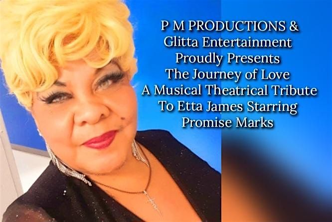 The Journey of Love a Musical Theatrical Tribute to Etta James Starring Promise Marks