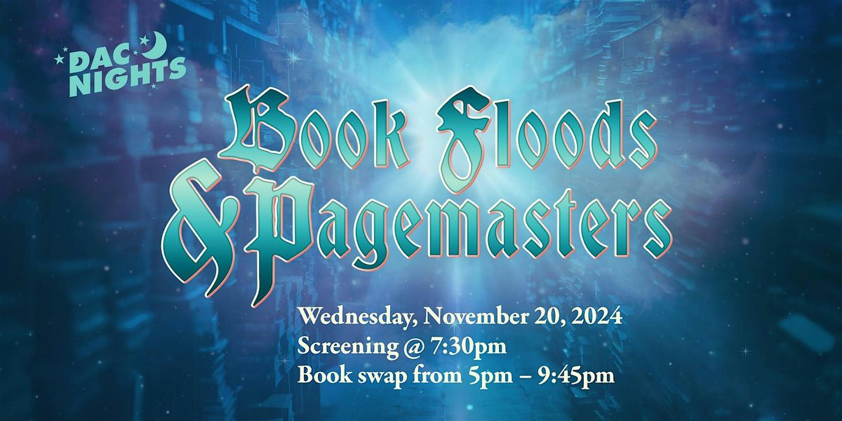 DAC Nights: Book Floods & Pagemasters