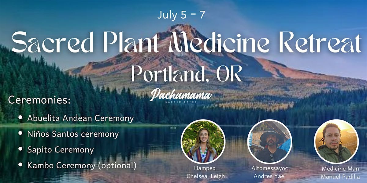 Sacred Medicine Ceremonial Retreat -Portland